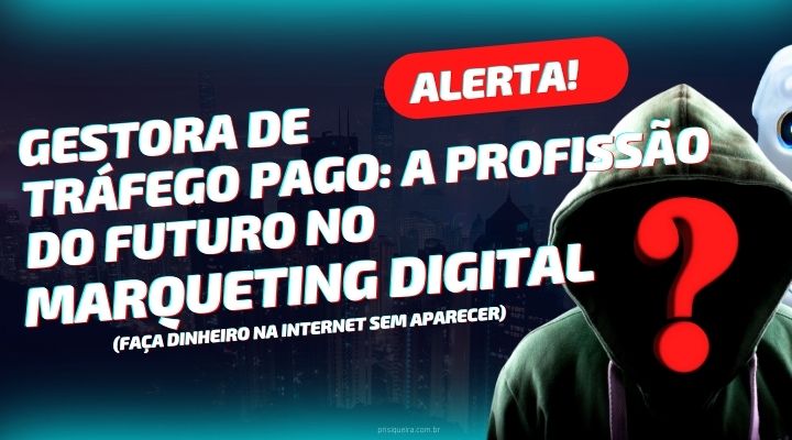 Gestora de Tráfego Pago: A Profissão do Futuro no Marketing Digital